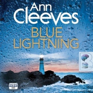 Blue Lightning written by Ann Cleeves performed by Kenny Blyth on Audio CD (Unabridged)